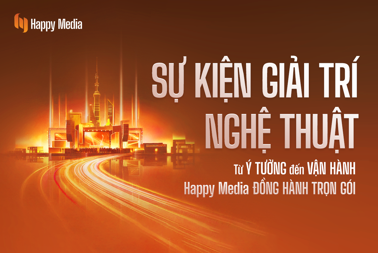 Happy Media cung cấp giải pháp Sự kiện giải trí